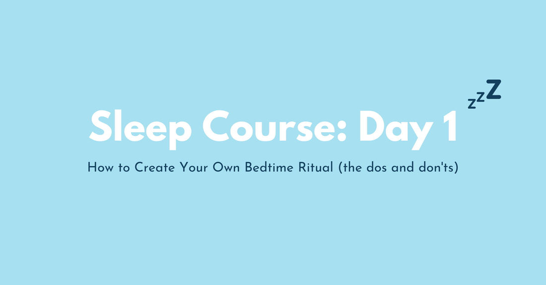 Day 1: How to Create Your Own Bedtime Ritual (the dos and don’ts)